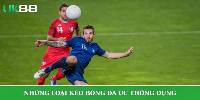 Những loại kèo bóng đá Úc thông dụng